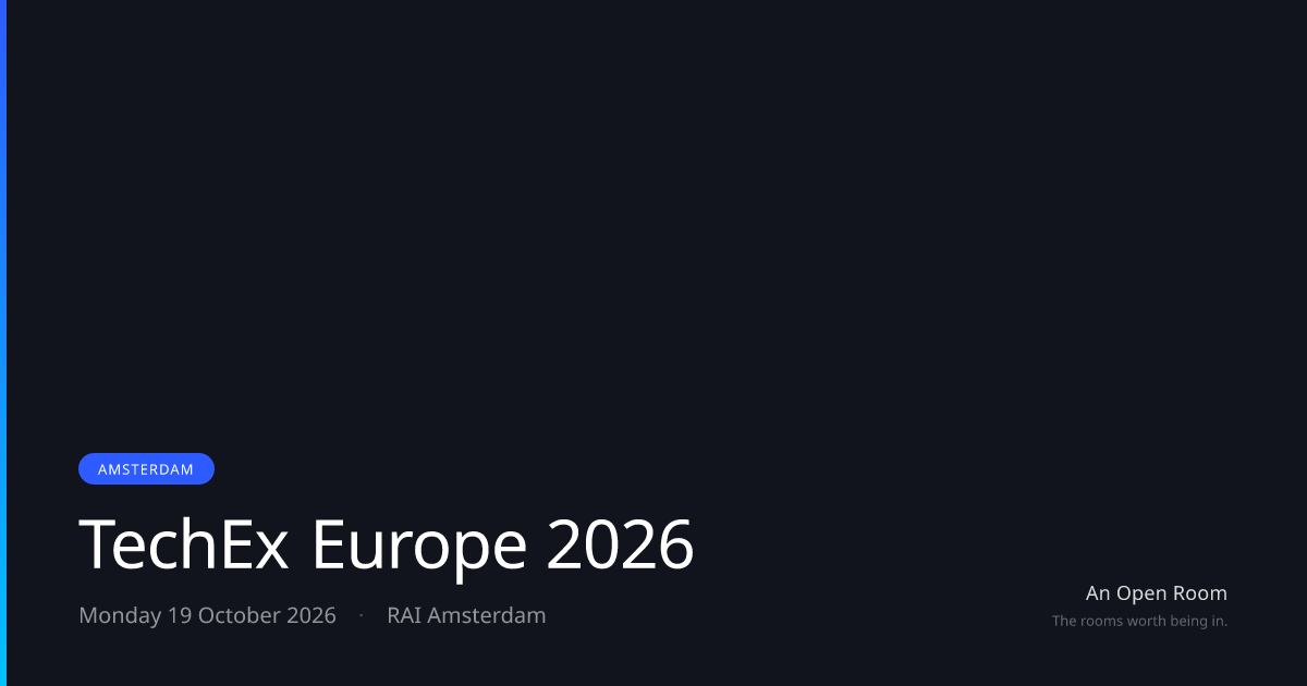 TechEx Europe 2026 — Monday 19 October 2026, Amsterdam | An Open Room