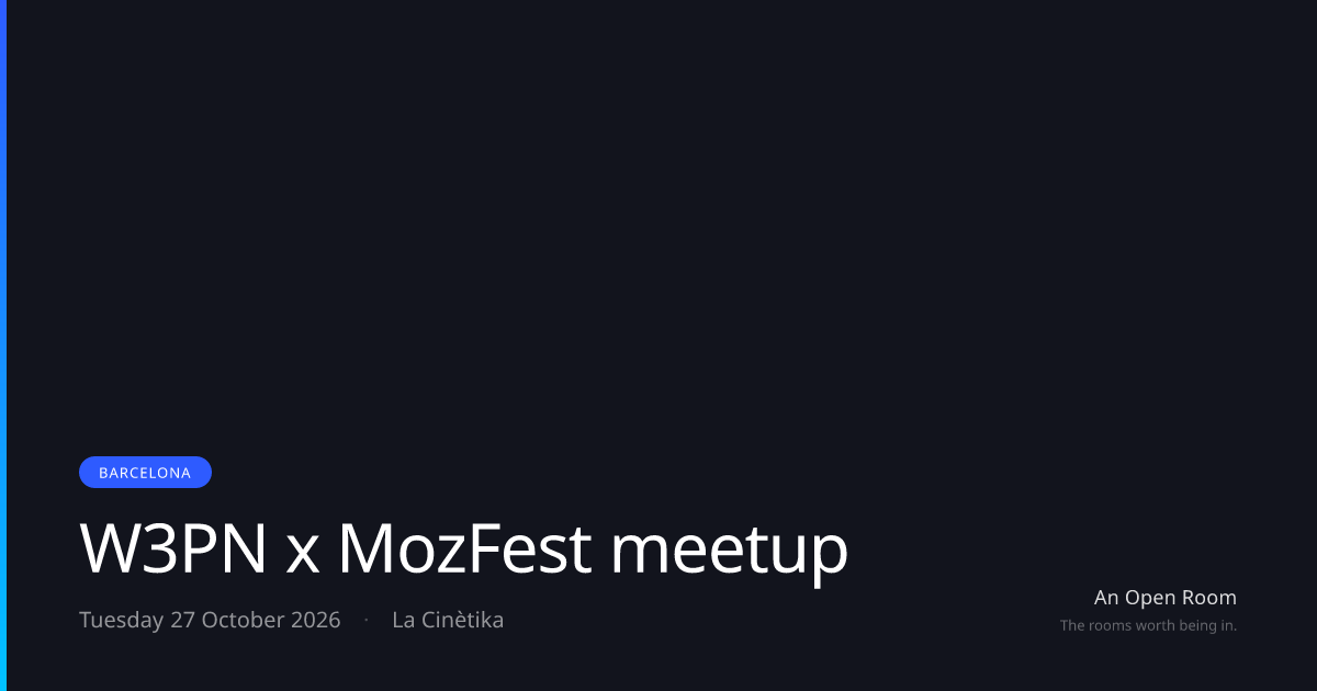 W3PN x MozFest meetup — Tuesday 27 October 2026, Barcelona | An Open Room