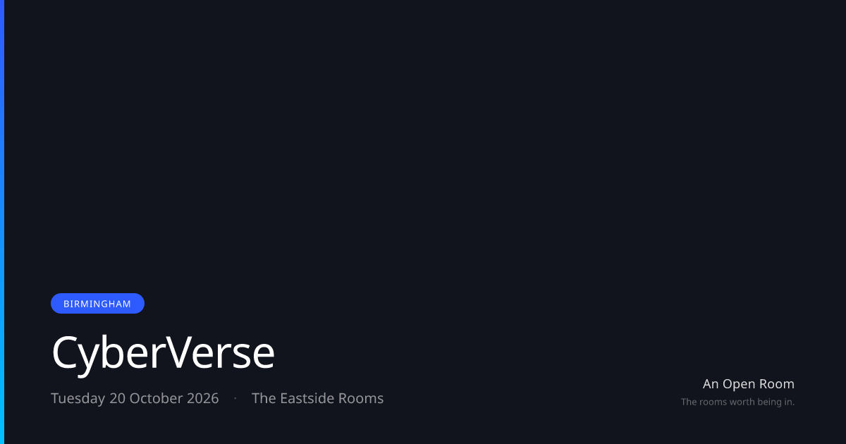 CyberVerse — Tuesday 20 October 2026, Birmingham | An Open Room
