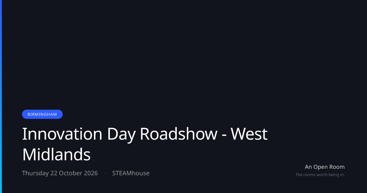Innovation Day Roadshow - West Midlands — Thursday 22 October 2026 ...