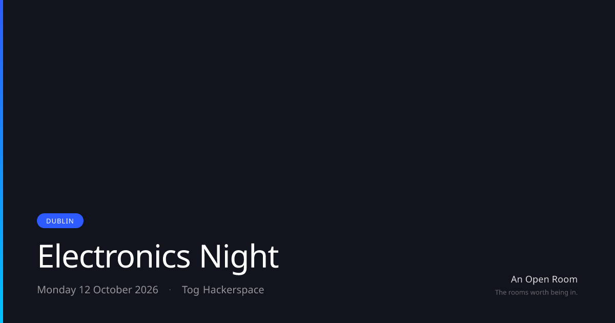 Electronics Night — Monday 12 October 2026, Dublin | An Open Room