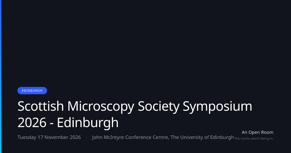 Scottish Microscopy Society Symposium 2026 - Edinburgh — Tuesday 17 ...