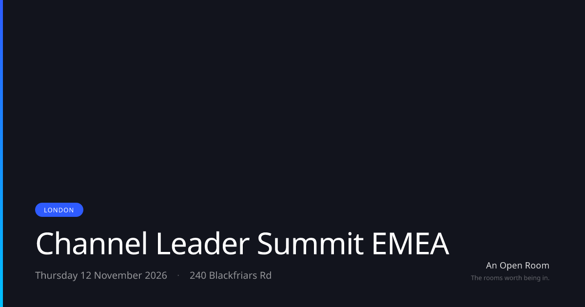 Channel Leader Summit EMEA — Thursday 12 November 2026, London | An ...