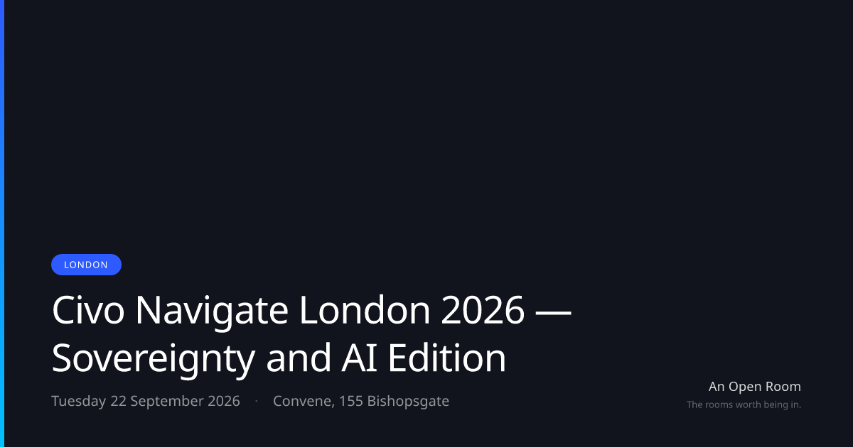 Civo Navigate London 2026 — Sovereignty and AI Edition — Tuesday 22 ...