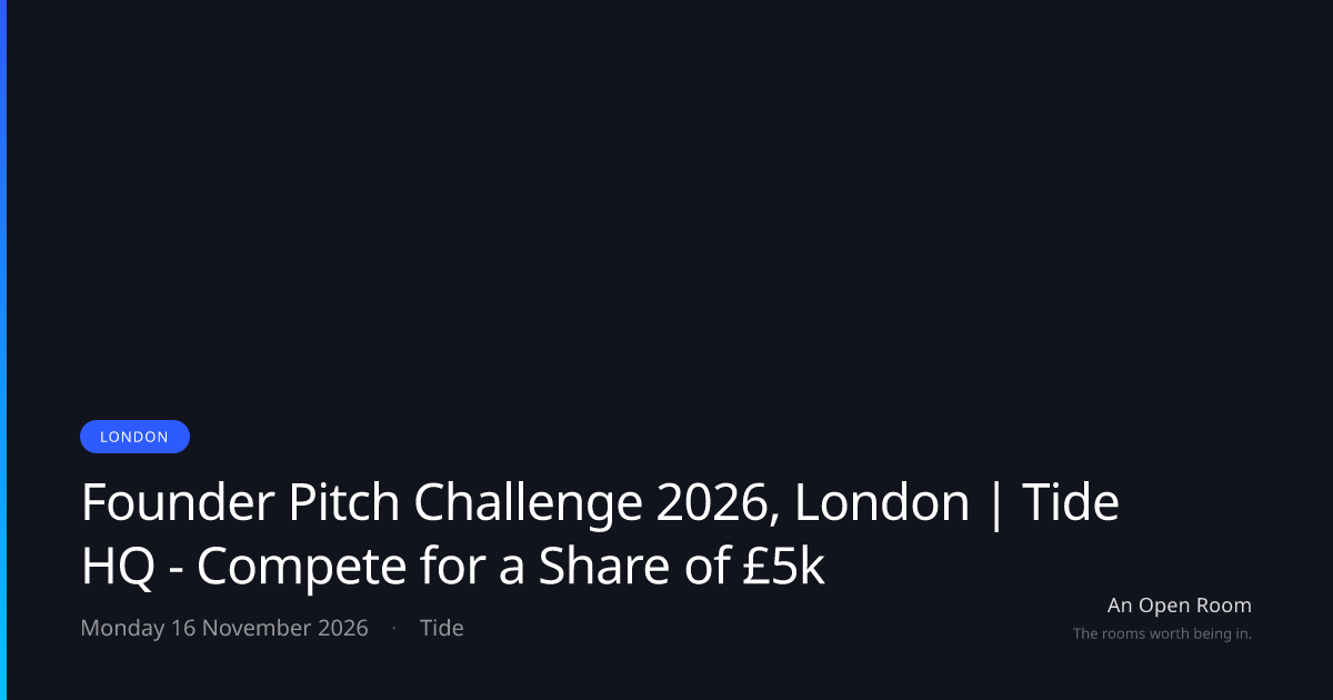 Founder Pitch Challenge 2026, London | Tide HQ - Compete for a Share of £5k