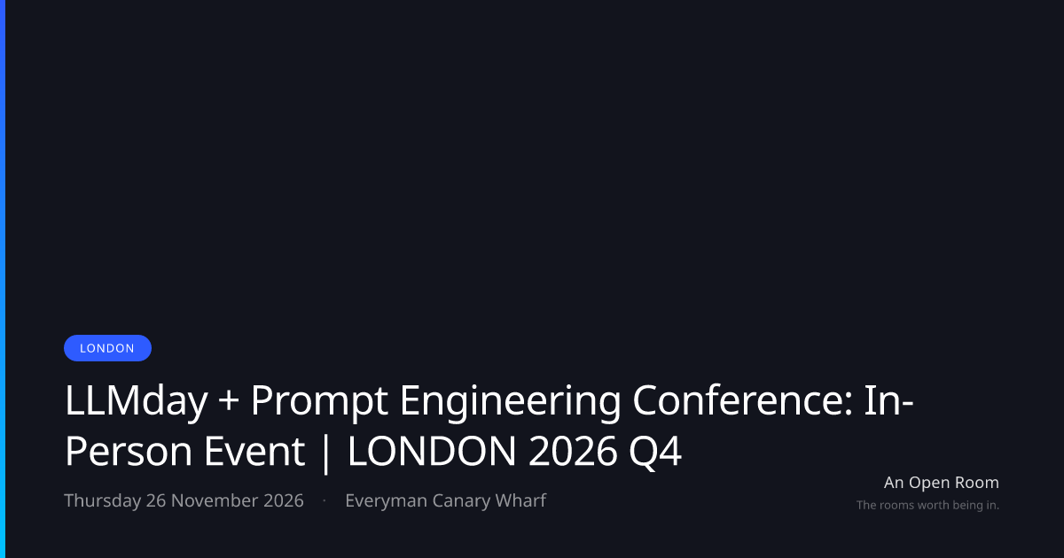 LLMday + Prompt Engineering Conference: In-Person Event | LONDON 2026 ...