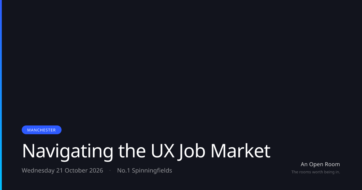 Navigating the UX Job Market — Wednesday 21 October 2026, Manchester ...