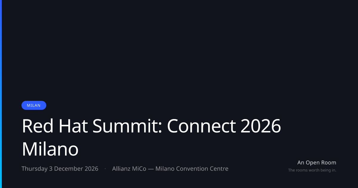 Red Hat Summit: Connect 2026 Milano — Thursday 3 December 2026, Milan ...