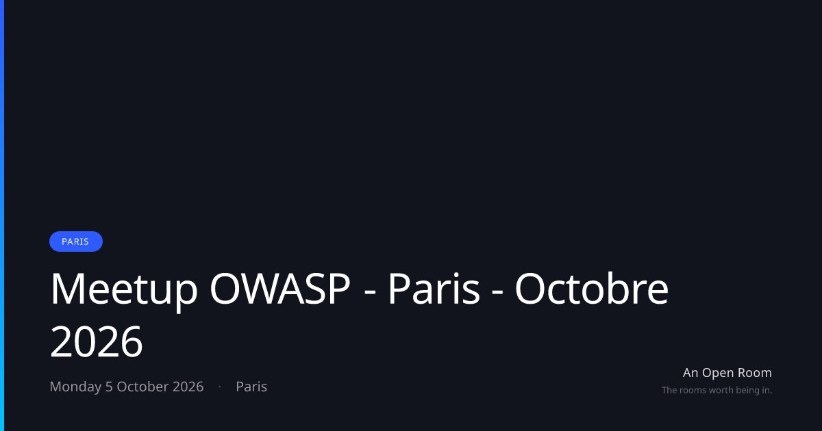 Meetup OWASP - Paris - Octobre 2026 — Monday 5 October 2026, Paris | An ...