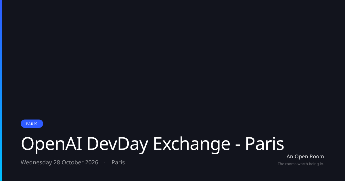 OpenAI DevDay Exchange - Paris — Wednesday 28 October 2026, Paris | An ...