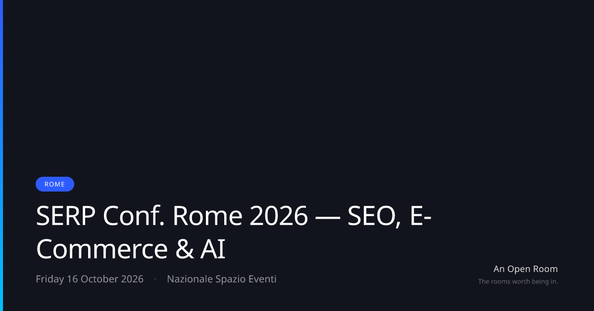 SERP Conf. Rome 2026 — SEO, E-Commerce & AI — Friday 16 October 2026 ...