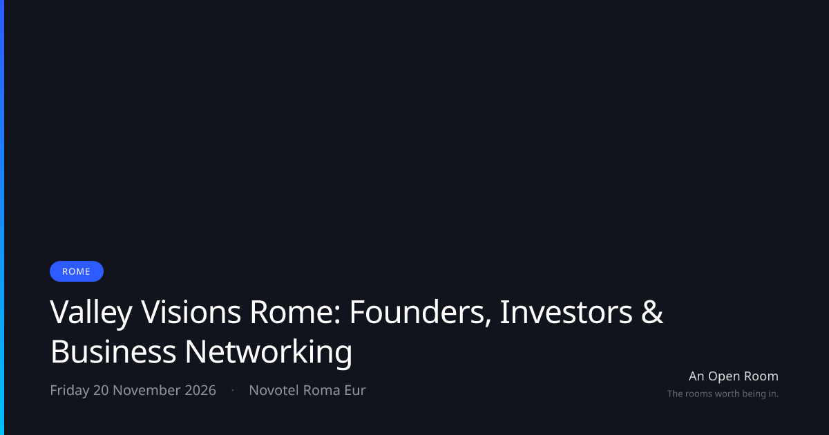 Valley Visions Rome: Founders, Investors & Business Networking — Friday ...